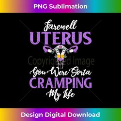 Funny Cute Hysterectomy Farewell Uterus - Bespoke Sublimation Digital File - Elevate Your Style with Intricate Details