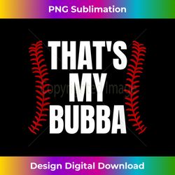 that's my bubba funny baseball best bubba ever - classic sublimation png file - elevate your style with intricate details