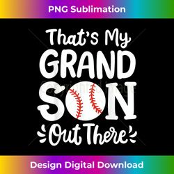 Baseball That's My Grandson Out There - Contemporary PNG Sublimation Design - Immerse in Creativity with Every Design