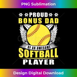 proud bonus-dad of an awesome softball player softball - sublimation-optimized png file - pioneer new aesthetic frontiers