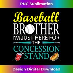 Baseball Brother Im Just Here For The Concession Stand - Bohemian Sublimation Digital Download - Pioneer New Aesthetic Frontiers