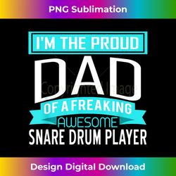 Mens Proud Dad Freaking Awesome Snare Drum Player Marching Band - Timeless PNG Sublimation Download - Enhance Your Art with a Dash of Spice