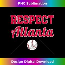 Respect Atlanta for Baseball Champs and Winners - Timeless PNG Sublimation Download - Pioneer New Aesthetic Frontiers