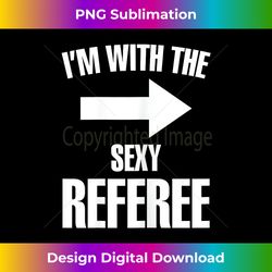 I'm With The Sexy Referee Ref Soccer Player Game - Bohemian Sublimation Digital Download - Crafted for Sublimation Excellence