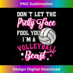 don't let the pretty face fool you girls volleyball - vibrant sublimation digital download - pioneer new aesthetic frontiers