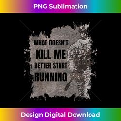 what doesn't kill me better start running t - eco-friendly sublimation png download - ideal for imaginative endeavors