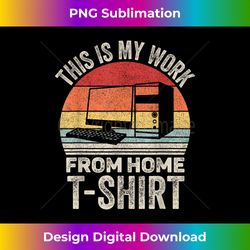 Vintage Retro This Is My Work From Home Funny - Luxe Sublimation PNG Download - Striking & Memorable Impressions