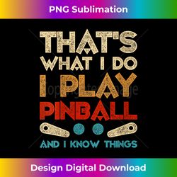 pinball that's what i do i play pinball and i know things - chic sublimation digital download - pioneer new aesthetic frontiers