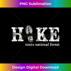 Hike Tonto National Forest Arizona - Crafted Sublimation Digital Download - Elevate Your Style with Intricate Details