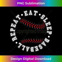 eat sleep baseball repeat baseball player funny baseball - sublimation-optimized png file - crafted for sublimation excellence