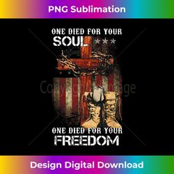One died for your soul one died for your freedom - Artisanal Sublimation PNG File - Challenge Creative Boundaries