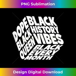 Dope Black Queen Black History Month - Sublimation-Optimized PNG File - Animate Your Creative Concepts