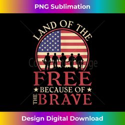 Land Of The Free Because Of The Brave Patriotic Memorial Day - Chic Sublimation Digital Download - Reimagine Your Sublimation Pieces