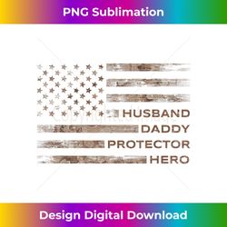 Flag Husband Daddy Protector Hero Fathers Day American Flag - Sophisticated PNG Sublimation File - Challenge Creative Boundaries