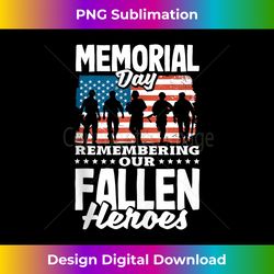 Memorial Day Remembering Our Fallen Heroes - Sublimation-Optimized PNG File - Customize with Flair