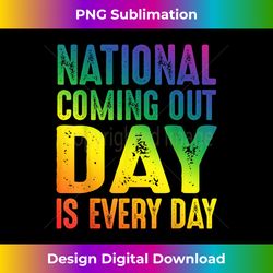 National Coming Out Day Is Every Day - Sophisticated PNG Sublimation File - Ideal for Imaginative Endeavors