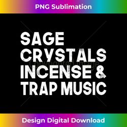 Sage, Crystals, Incense, And Trap Music - Sophisticated Png Sublimation File - Tailor-made For Sublimation Craftsmanship