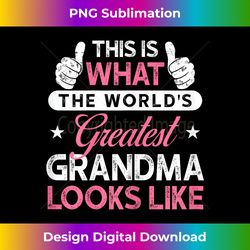 Grandma T What The World's Greatest Grandma Looks Like - Bohemian Sublimation Digital Download - Striking & Memorable Impressions