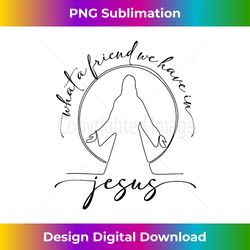 christian faith what a friend we have in jesus hand drawn - chic sublimation digital download - crafted for sublimation excellence