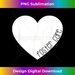 Foster Care Heart Love Foster Parent Mom - Deluxe PNG Sublimation Download - Reimagine Your Sublimation Pieces
