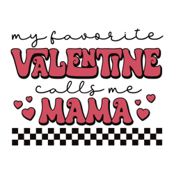 My Favorite Valentine Call Me Mama SVG