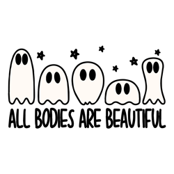 All Bodies Are Beautiful Svg Funny Halloween Ghosts Svg Ghost Halloween Svg