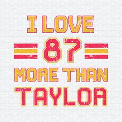 I Love 87 More Then Taylor SVG
