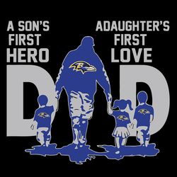 Baltimore Ravens Dad A Sons First Hero A Daughters First Love SVG