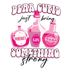 Dear Cupid Just Bring Something Strong SVG