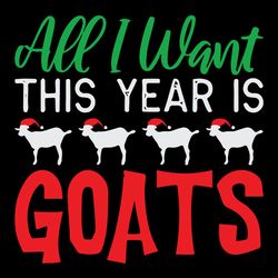 All I Want This Year Is Goats Xmas Christmas SVG Christmas SVG Files