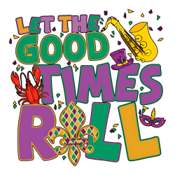 Lets The Good Times Roll Mardi Gras Carnival PNG