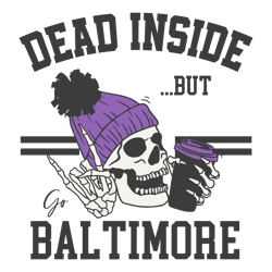 Dead Inside But Go Baltimore Skeleton SVG