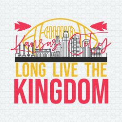 Kansas City Long Live The Kingdom SVG