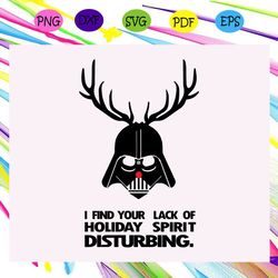 I Find Your Lack Of Holiday Spirit Disturbing Star Wars SVG