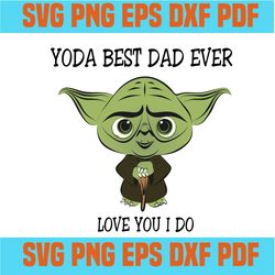 Master Yoda Star Wars Yoda Best Dad Ever Love You I Do SVG