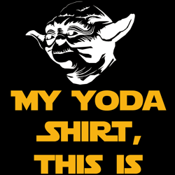 My Yoda Shirt This Is - Baby Yoda Funny Quotes Star Wars SVG