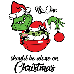 No One Should Be Alone On Christmas - The Grinch Love Baby Yoda Christmas Grinchmas SVG