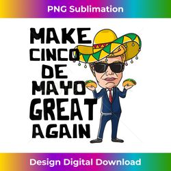 Donald Trump Tacos Cinco De Mayo T Shirt - Crafted Sublimation Digital Download - Spark Your Artistic Genius
