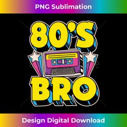 80s Bro 1980s Fashion Mixtape Costume Eighties Theme Party - Luxe Sublimation PNG Download - Access the Spectrum of Sublimation Artistry