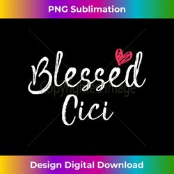Blessed Cici - grandma s - Deluxe PNG Sublimation Download - Reimagine Your Sublimation Pieces
