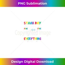 Cat Staar Testing Day It's Fine I'm Fine Everything is Fine - Artisanal Sublimation PNG File - Craft with Boldness and Assurance