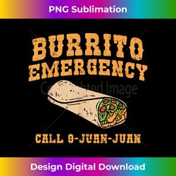 Burrito Emergency Funny Mexican Cinco De Mayo - Futuristic PNG Sublimation File - Immerse in Creativity with Every Design
