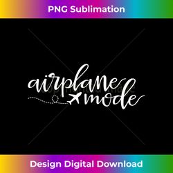 Airplane Mode Funny Vacation Travel Adventure Matching - Artisanal Sublimation PNG File - Elevate Your Style with Intricate Details