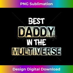 Best Daddy In The Multiverse, , For Dad, For Father - Deluxe PNG Sublimation Download - Immerse in Creativity with Every Design