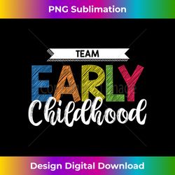 Early Childhood Team T ECE Teacher School - Sleek Sublimation PNG Download - Customize with Flair