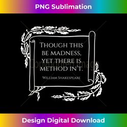 Shakespeare quotes. Though this be madness - Chic Sublimation Digital Download - Enhance Your Art with a Dash of Spice