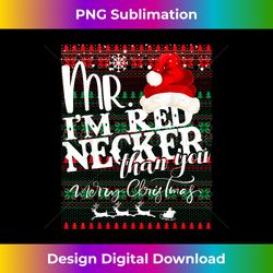 Mens Mr. I'm Rednecker Than You Ugly Christmas Country Redneck - Luxe Sublimation PNG Download - Rapidly Innovate Your Artistic Vision