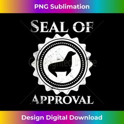 Seal Of Approval I Love Seals Marine Biologist Animal Pun - Minimalist Sublimation Digital File - Pioneer New Aesthetic Frontiers