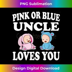 Pink Or Blue Uncle Loves You Gender Reveal Gift - Sleek Sublimation PNG Download - Rapidly Innovate Your Artistic Vision