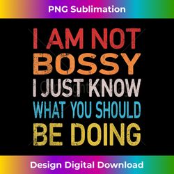 Retro I Am Not Bossy I Just Know What You Should Be Doing - Contemporary PNG Sublimation Design - Infuse Everyday with a Celebratory Spirit